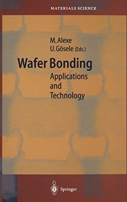 Wafer Bonding: Applications and Technology (Springer Series in Materials Science, 75, Band 75)