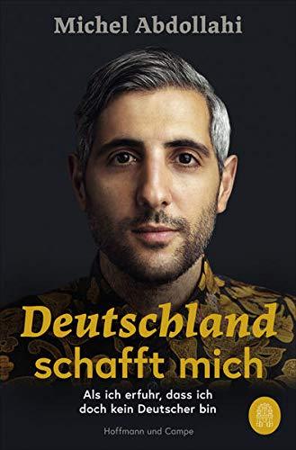 Deutschland schafft mich: Als ich erfuhr, dass ich doch kein Deutscher bin