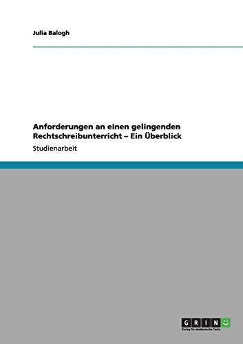 Anforderungen an einen gelingenden Rechtschreibunterricht ¿ Ein Überblick