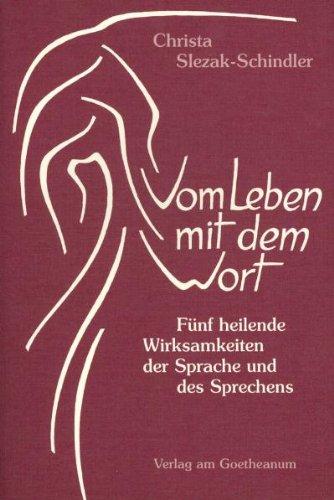 Vom Leben mit dem Wort. Fünf heilende Wirksamkeiten der Sprache und des Sprechens