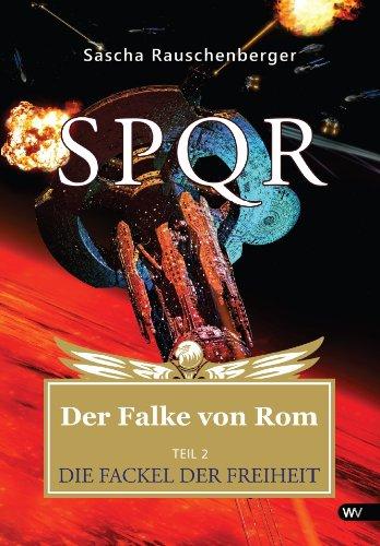 SPQR - Der Falke von Rom: Teil 2: DIE FACKEL DER FREIHEIT