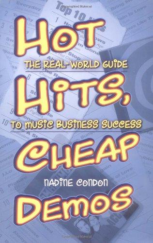 Hot Hits, Cheap Demos: The Real-World Guide to Music Business Success