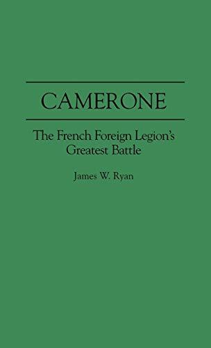 Camerone: The French Foreign Legion's Greatest Battle (Foundations of Social Inquiry)