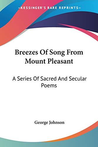 Breezes Of Song From Mount Pleasant: A Series Of Sacred And Secular Poems