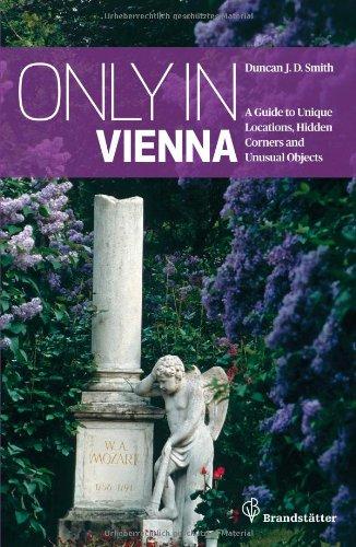 Only in Vienna: A Guide to Unique Locations, Hidden Corners and Unusual Objects