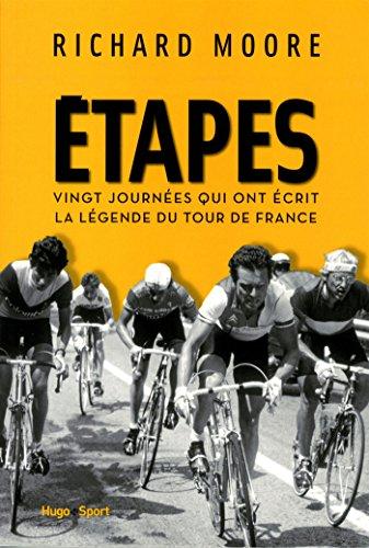 Etapes : vingt journées qui ont écrit la légende du Tour de France