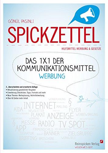 SPICKZETTEL - Das 1x1 der Kommunikationsmittel - Werbung: Für Medien, Design & Marketing. Hilfsmittel Werbung & Gesetze. Mit Checklisten, Tipps und Beispielen.