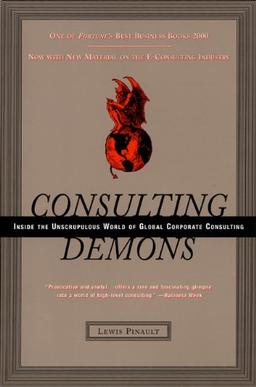 Consulting Demons: Inside the Unscrupulous World of Global Corporate Consulting