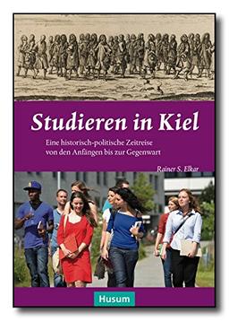 Studieren in Kiel: Eine historische-politische Zeitreise von den Anfängen bis zur Gegenwart