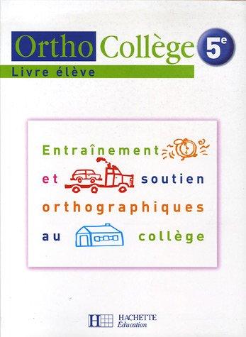 Orthocollège 5e : entraînement et soutien orthographiques au collège : livre élève