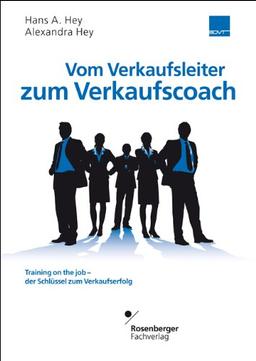 Vom Verkaufsleiter zum Verkaufscoach: Training on the job - der Schlüssel zum Verkaufserfolg