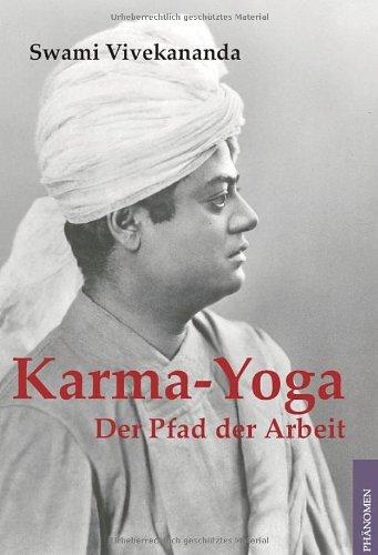 Karma Yoga. Der Pfad der Arbeit