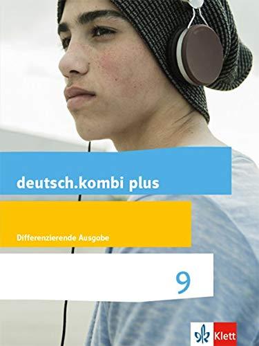 deutsch.kombi plus 9. Differenzierende Allgemeine Ausgabe: Schülerbuch Klasse 9 (deutsch.kombi plus. Differenzierende Ausgabe ab 2015)