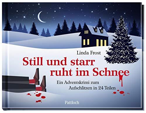 Still und starr ruht im Schnee: Ein Adventskrimi zum Aufschlitzen in 24 Teilen