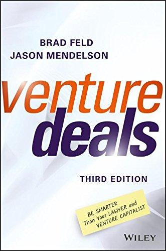 Venture Deals: Be Smarter Than Your Lawyer and Venture Capitalist