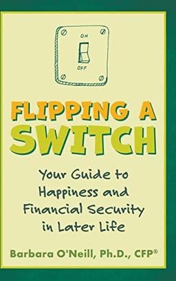 Flipping a Switch: Your Guide to Happiness and Financial Security in Later Life