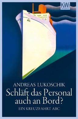 Schläft das Personal auch an Bord?: Ein Kreuzfahrt ABC