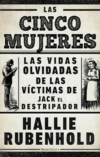 Las cinco mujeres: Las vidas olvidadas de las víctimas de Jack el Destripador (No ficción)