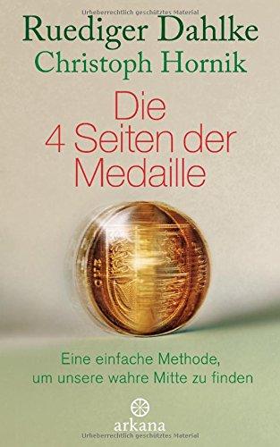 Die 4 Seiten der Medaille: Eine einfache Methode, um unsere wahre Mitte zu finden