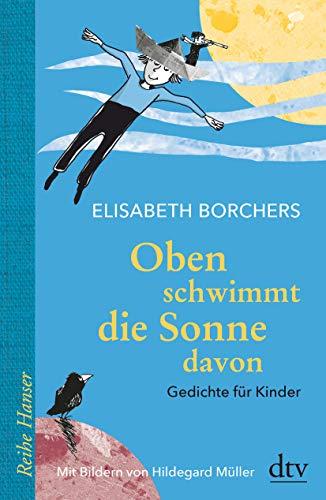 Oben schwimmt die Sonne davon: Gedichte für Kinder (Reihe Hanser)