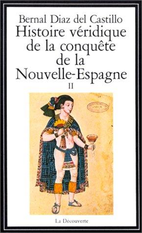 Histoire véridique de la conquête de la Nouvelle-Espagne. Vol. 2