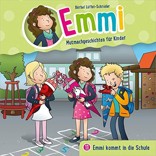 Emmi - Emmi kommt in die Schule (11): Mutmachgeschichten für Kinder (Emmi - Mutmachgeschichten für Kinder (11), Band 11)