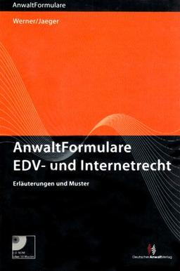 AnwaltFormulare EDV- und Internet-Recht: Erläuterungen und Muster mit CD-ROM