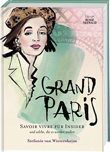 Grand Paris: Savoir vivre für Insider und solche, die es werden wollen