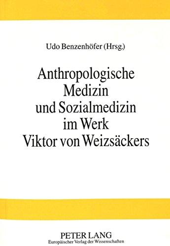 Anthropologische Medizin und Sozialmedizin im Werk Viktor von Weizsäckers