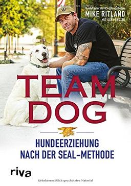 Team Dog: Hundeerziehung nach der SEAL-Methode