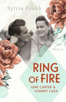 Ring of Fire – June Carter & Johnny Cash: Roman (Berühmte Paare – große Geschichten)