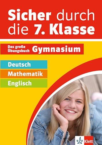 Klett Sicher durch die 7. Klasse - Deutsch, Mathe, Englisch: Das große Übungsbuch fürs Gymnasium