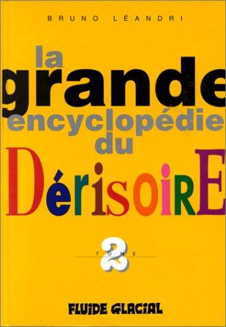 La grande encyclopédie du dérisoire. Vol. 2