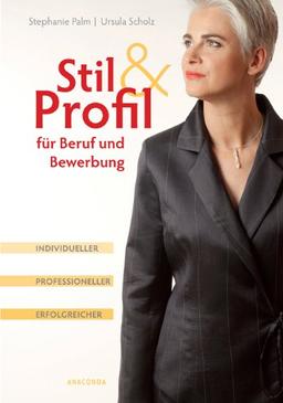 Stil & Profil für Beruf und Bewerbung. Individueller - professioneller - erfolgreicher