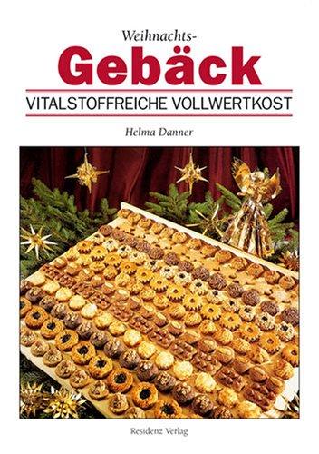 Weihnachtsgebäck: Vitalstoffreiche Vollwertkost