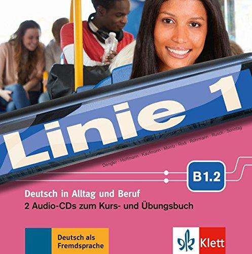 Linie 1 B1.2: Deutsch in Alltag und Beruf. 2 Audio-CDs zum Kurs- und Übungsbuch (Linie 1 / Deutsch in Alltag und Beruf)