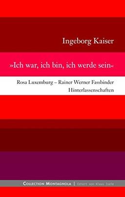 Ich war, ich bin, ich werde sein: Rosa Luxemburg - Rainer Werner Fassbinder - Hinterlassenschaften