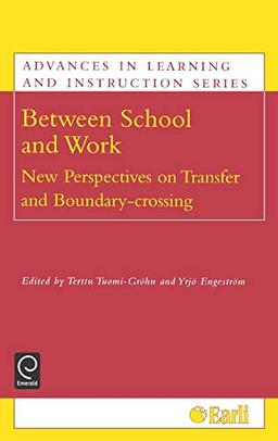 Between School and Work: New Perspectives on Transfer and Boundary Crossing (Advances in Learning and Instruction Series)