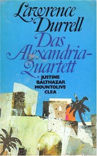 Das Alexandria-Quartett: Justine, Balthazar, Mountolive, Clea