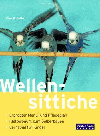 Wellensittiche. Erprobter Menü- und Pflegeplan. Kletterbaum zum Selberbauen