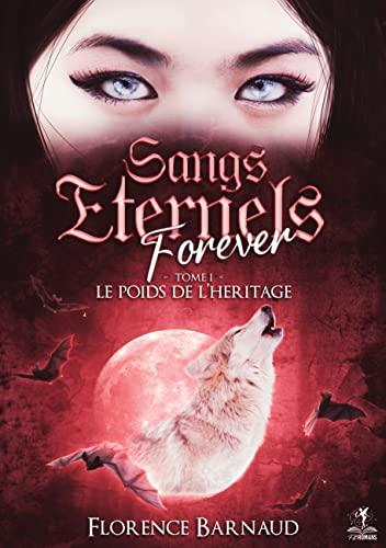 Sangs Eternels Forever : Tome 1 : Le poids de l'héritage