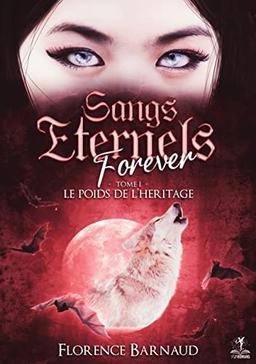 Sangs Eternels Forever : Tome 1 : Le poids de l'héritage