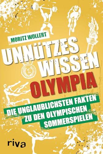 Unnützes Wissen Olympia: Die unglaublichsten Fakten zu den Olympischen Sommerspielen. Von Leichtathletik über Schwimmen bis Turnen. Das Buch zum größten Sport-Event 2024 in Paris