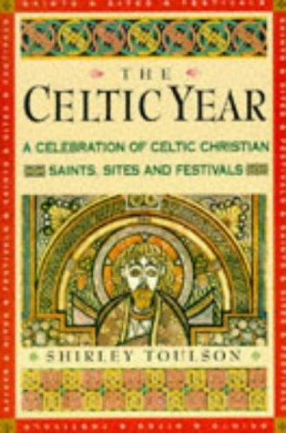 The Celtic Year: A Month-By-Month Celebration of Celtic Christia Festivals and Sites