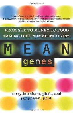 Mean Genes: From Sex To Money To Food: Taming Our Primal Instincts