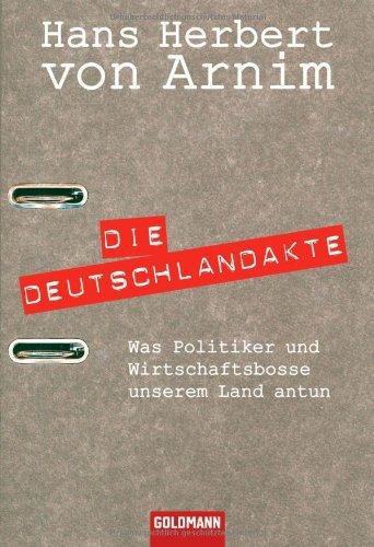 Die Deutschlandakte: Was Politiker und Wirtschaftsbosse unserem Land antun