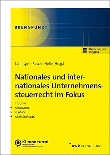 Nationales und internationales Unternehmenssteuerrecht im Fokus: Inklusive ATADUmsG, KöMoG, AbzStEntModG. (NWB Brennpunkt)