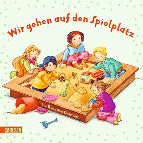 Die 5 aus dem Kindernest: Wir gehen auf den Spielplatz