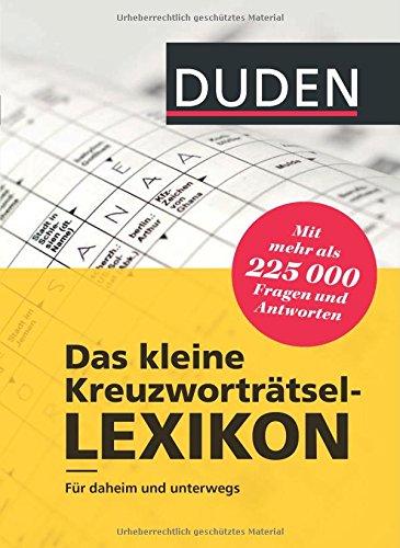 Duden - Das kleine Kreuzworträtsel-Lexikon: Für daheim und unterwegs - mit mehr als 225.000 Fragen und Antworten