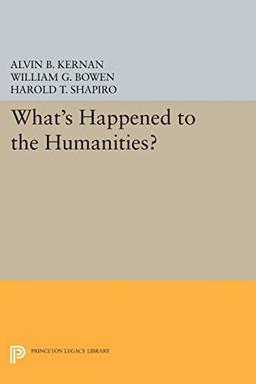 What's Happened to the Humanities? (Princeton Legacy Library)